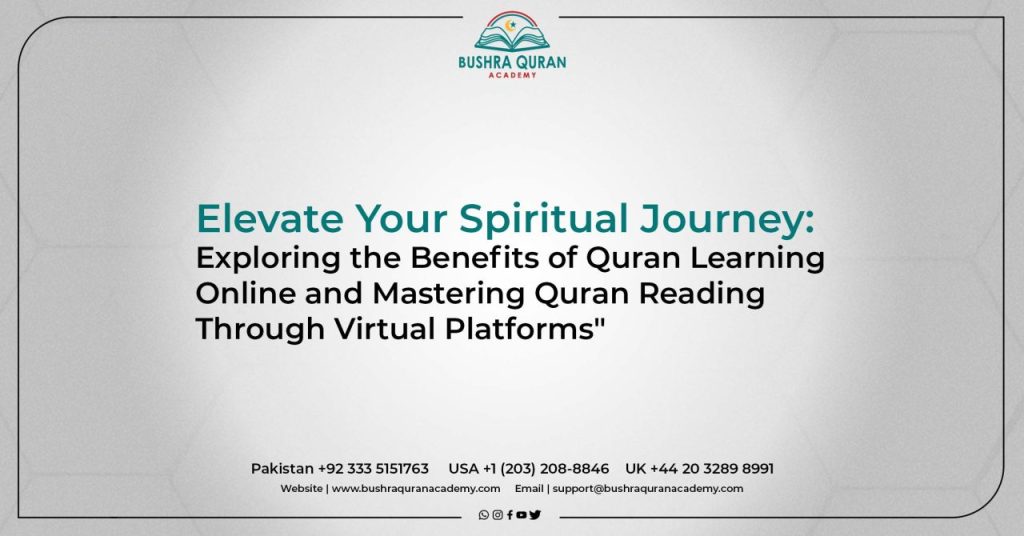 Elevate Your Spiritual Journey: Online Quran Learning Benefits