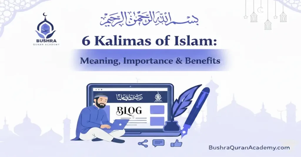 Home 19 Infographic showing the 6 kalimas in Arabic and English with the Bushra Quran Academy logo for spiritual study and Dhikr.