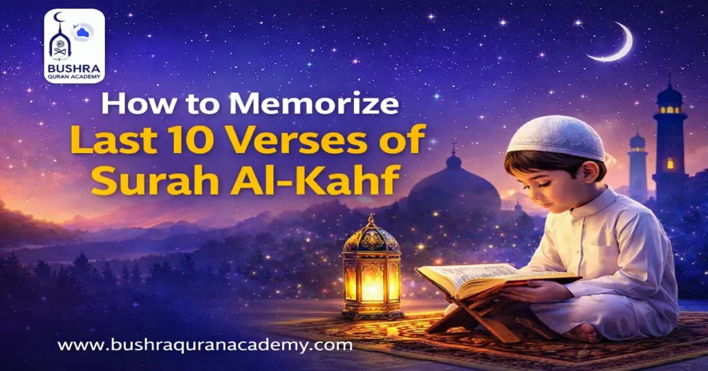 Infographic showing the last 10 verses of Surah Al-Kahf in Arabic and English, designed for memorization students at BushraQuranAcademy."