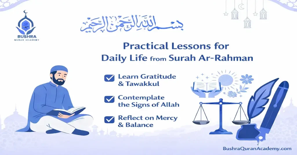 Discover how to apply the wisdom of Surah Ar-Rahman to your daily life. From gratitude to social justice, learn practical lessons at Bushra Quran Academy today.