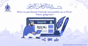 How to perform Umrah smoothly as a First-Time pilgrim