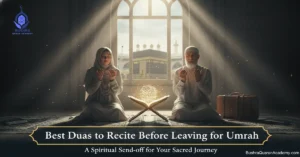 Islamic supplications before leaving for Umrah trip