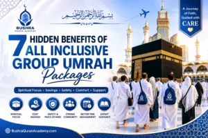 7 Hidden Benefits of All Inclusive Group Umrah Packages