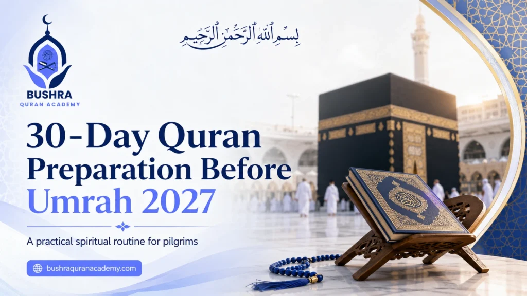 30-day Quran preparation before Umrah 2027 by Bushra Quran Academy